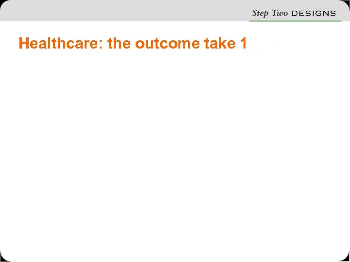 Healthcare: the outcome take 1 