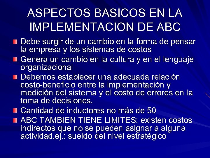 ASPECTOS BASICOS EN LA IMPLEMENTACION DE ABC Debe surgir de un cambio en la