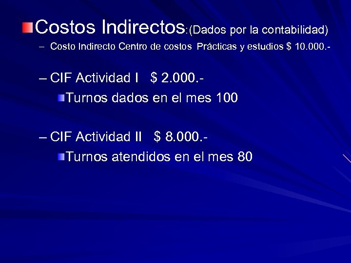 Costos Indirectos: (Dados por la contabilidad) – Costo Indirecto Centro de costos Prácticas y