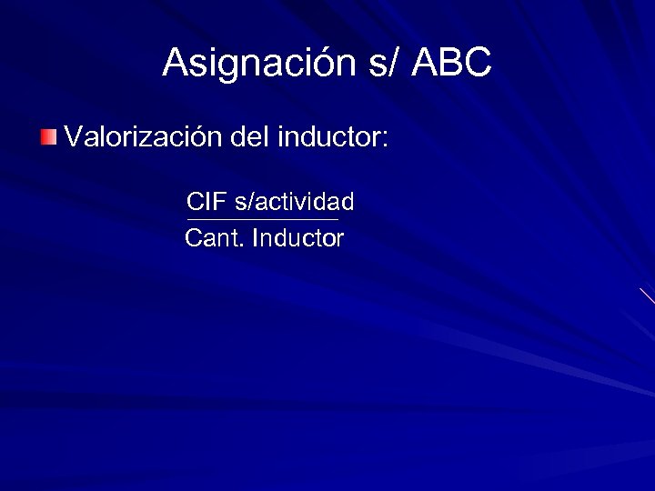 Asignación s/ ABC Valorización del inductor: CIF s/actividad Cant. Inductor 