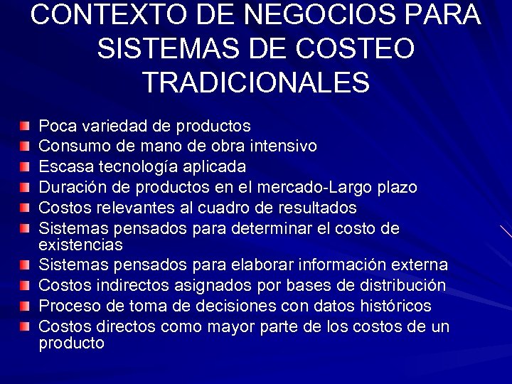 CONTEXTO DE NEGOCIOS PARA SISTEMAS DE COSTEO TRADICIONALES Poca variedad de productos Consumo de