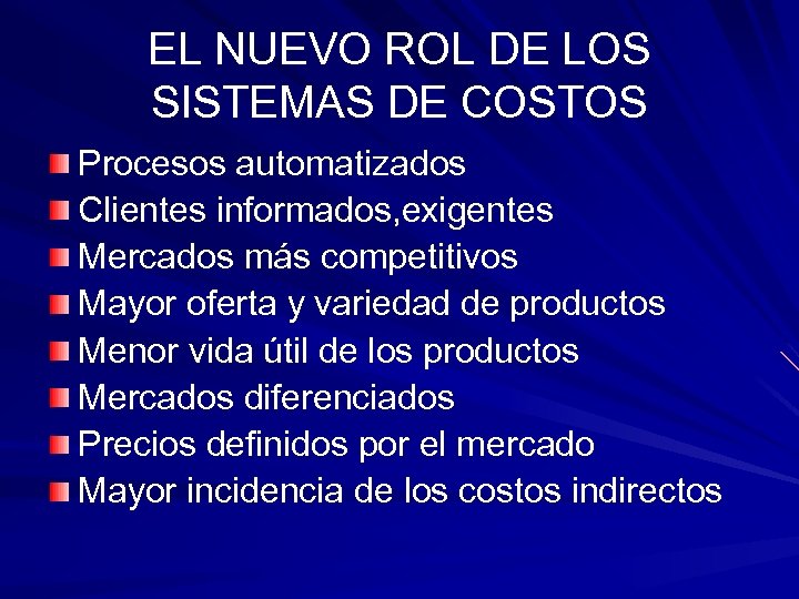 EL NUEVO ROL DE LOS SISTEMAS DE COSTOS Procesos automatizados Clientes informados, exigentes Mercados