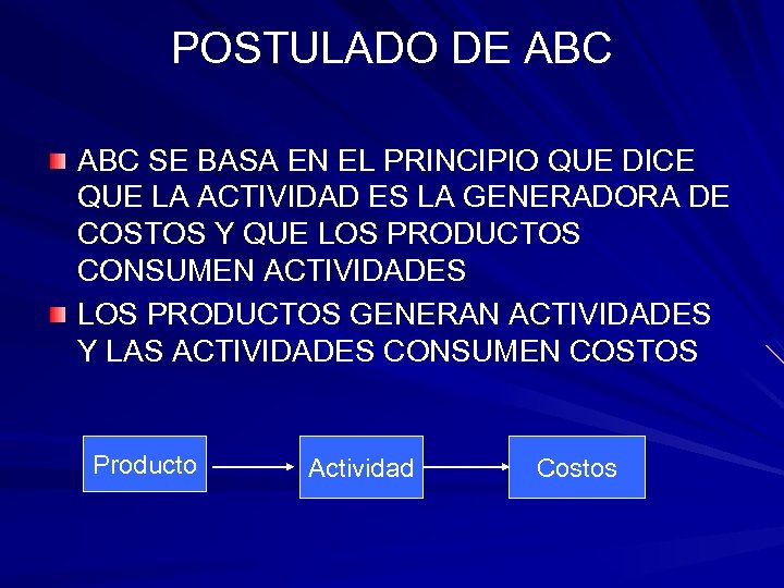 POSTULADO DE ABC SE BASA EN EL PRINCIPIO QUE DICE QUE LA ACTIVIDAD ES