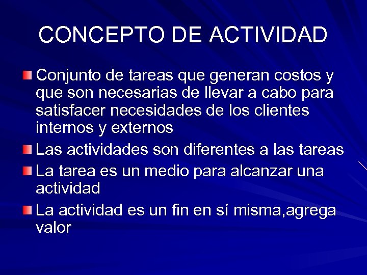 CONCEPTO DE ACTIVIDAD Conjunto de tareas que generan costos y que son necesarias de