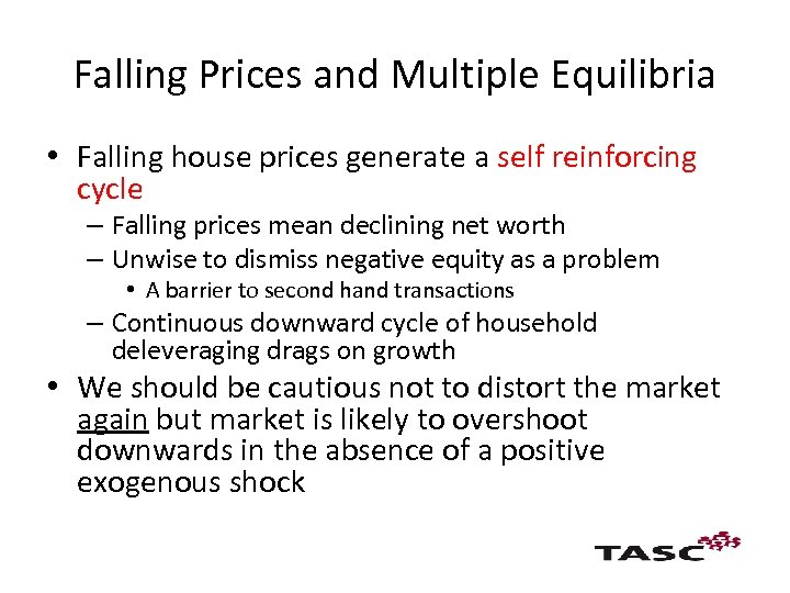 Falling Prices and Multiple Equilibria • Falling house prices generate a self reinforcing cycle