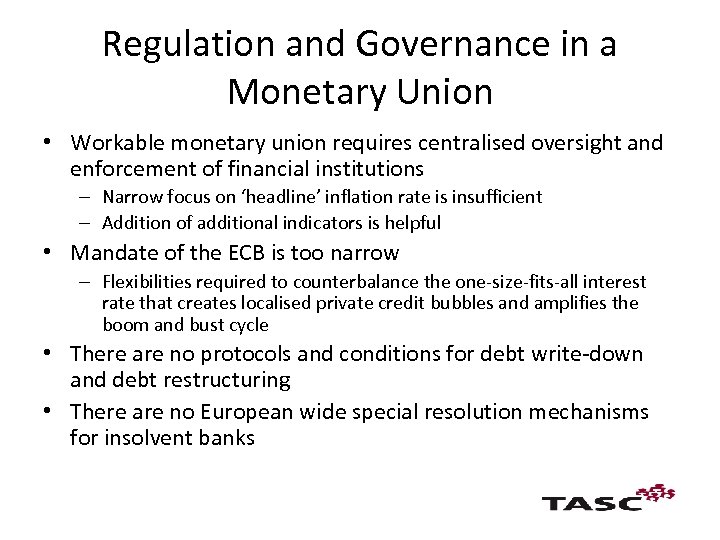 Regulation and Governance in a Monetary Union • Workable monetary union requires centralised oversight