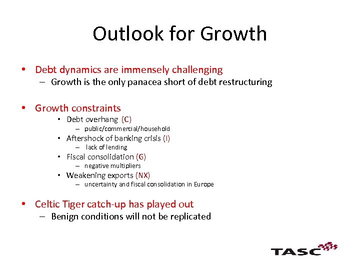Outlook for Growth • Debt dynamics are immensely challenging – Growth is the only