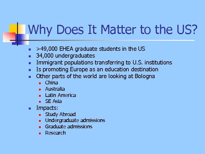 Why Does It Matter to the US? n n n >49, 000 EHEA graduate