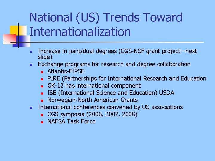 National (US) Trends Toward Internationalization n Increase in joint/dual degrees (CGS-NSF grant project—next slide)