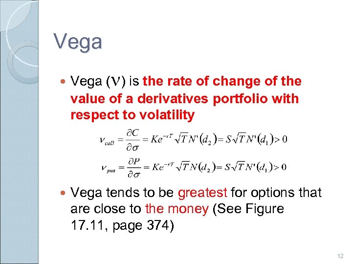 Vega (n) is the rate of change of the value of a derivatives portfolio
