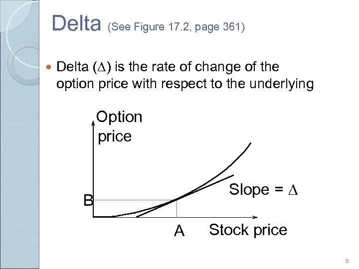 Delta (See Figure 17. 2, page 361) Delta (D) is the rate of change