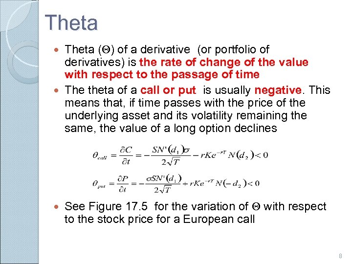 Theta (Q) of a derivative (or portfolio of derivatives) is the rate of change