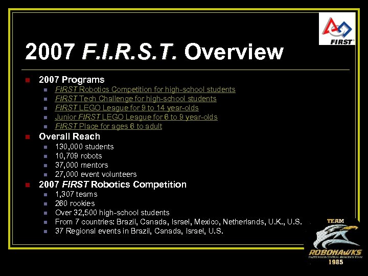 2007 F. I. R. S. T. Overview F. I. R. S. T. n 2007