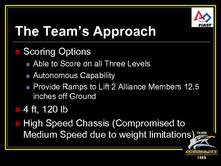 The Team’s Approach n Scoring Options n n n Able to Score on all