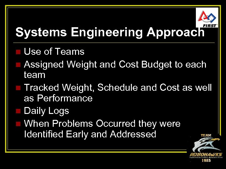 Systems Engineering Approach Use of Teams n Assigned Weight and Cost Budget to each