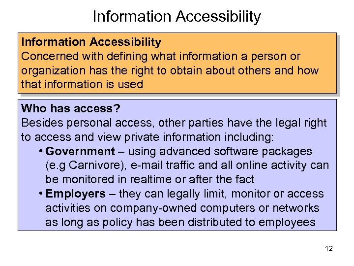 Information Accessibility Concerned with defining what information a person or organization has the right