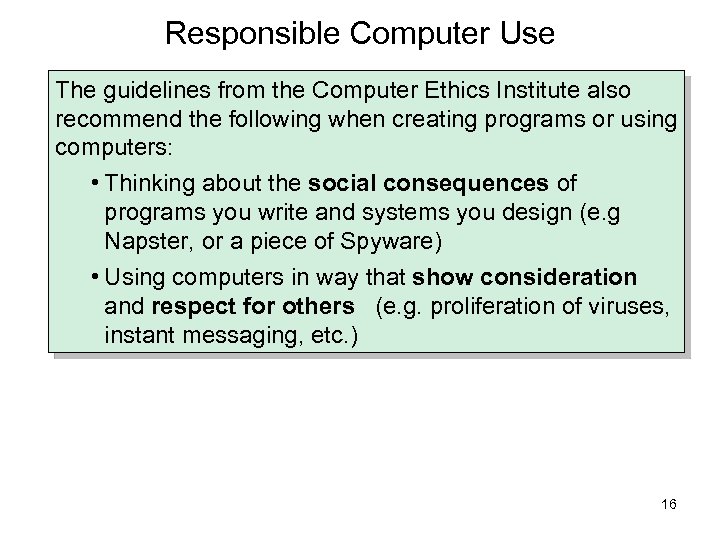 Responsible Computer Use The guidelines from the Computer Ethics Institute also recommend the following