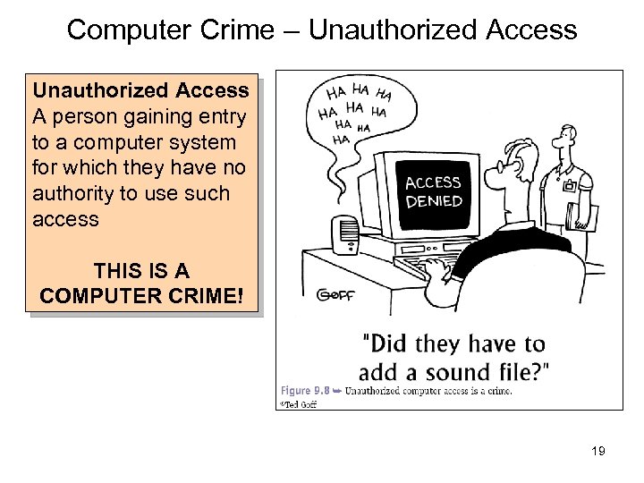 Computer Crime – Unauthorized Access A person gaining entry to a computer system for