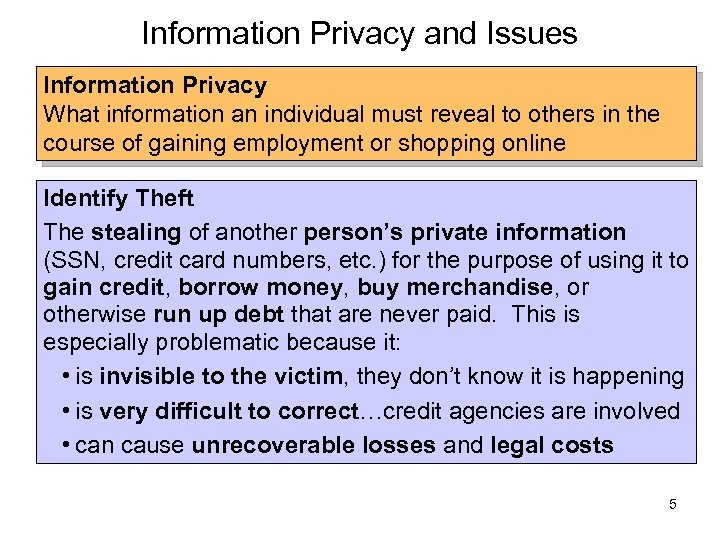 Information Privacy and Issues Information Privacy What information an individual must reveal to others