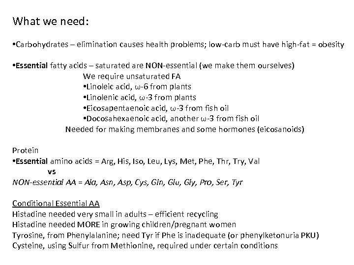 What we need: • Carbohydrates – elimination causes health problems; low-carb must have high-fat