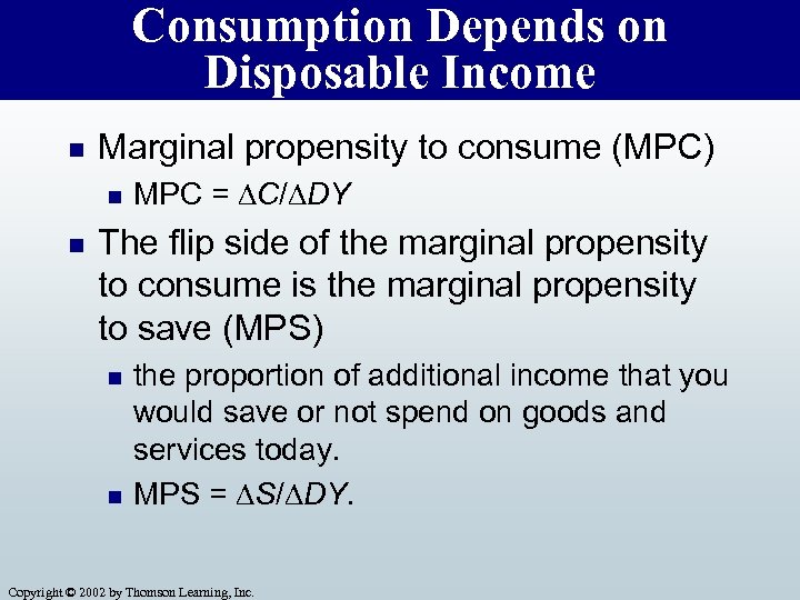 Consumption Depends on Disposable Income n Marginal propensity to consume (MPC) n n MPC