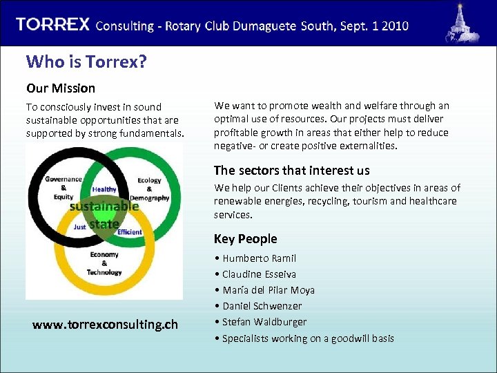 Torrex Consulting - Rotary Club Dumaguete South, 1 st of Sept. 2010 Who is