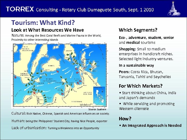 Torrex Consulting - Rotary Club Dumaguete South, 1 st of Sept. 2010 Tourism: What