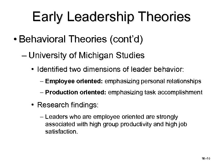 Early Leadership Theories • Behavioral Theories (cont’d) – University of Michigan Studies • Identified