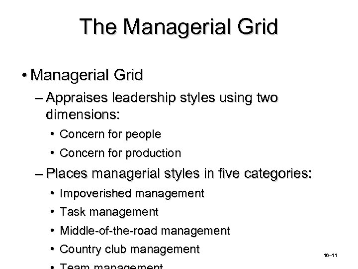 The Managerial Grid • Managerial Grid – Appraises leadership styles using two dimensions: •