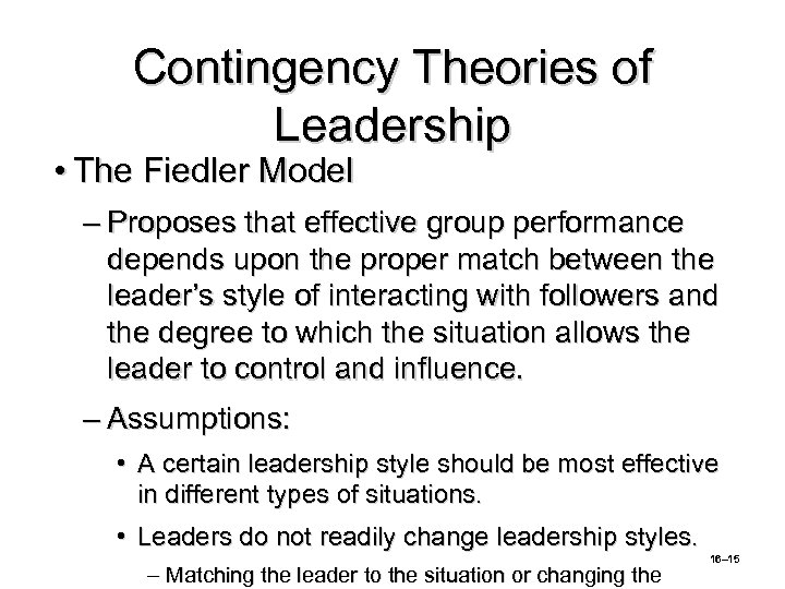 Contingency Theories of Leadership • The Fiedler Model – Proposes that effective group performance