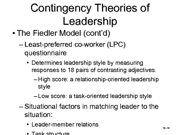 Contingency Theories of Leadership • The Fiedler Model (cont’d) – Least-preferred co-worker (LPC) questionnaire