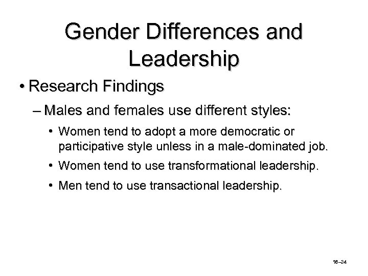 Gender Differences and Leadership • Research Findings – Males and females use different styles: