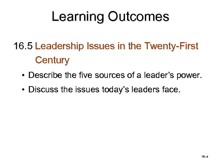 Learning Outcomes 16. 5 Leadership Issues in the Twenty-First Century • Describe the five