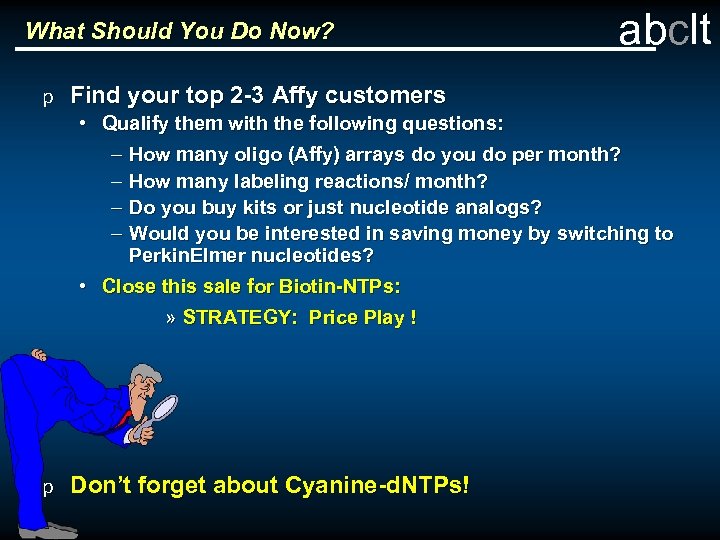 What Should You Do Now? p abclt Find your top 2 -3 Affy customers