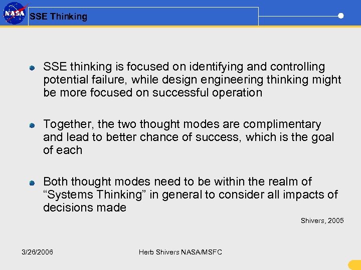 SSE Thinking SSE thinking is focused on identifying and controlling potential failure, while design