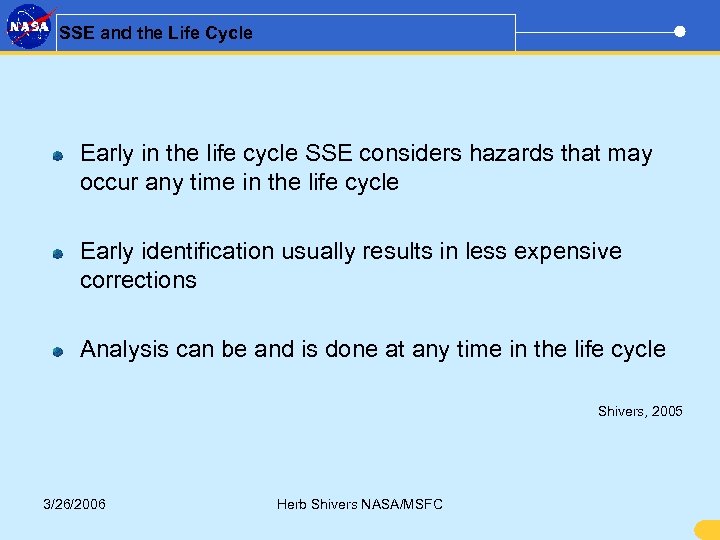 SSE and the Life Cycle Early in the life cycle SSE considers hazards that