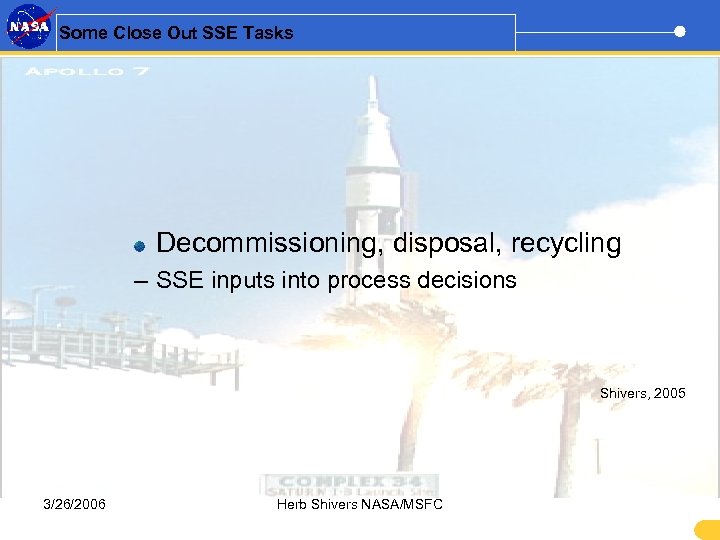 Some Close Out SSE Tasks Decommissioning, disposal, recycling – SSE inputs into process decisions