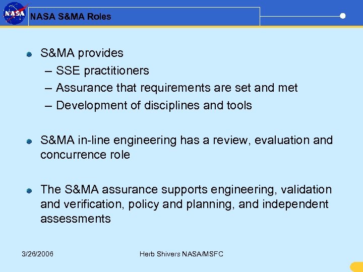 NASA S&MA Roles S&MA provides – SSE practitioners – Assurance that requirements are set