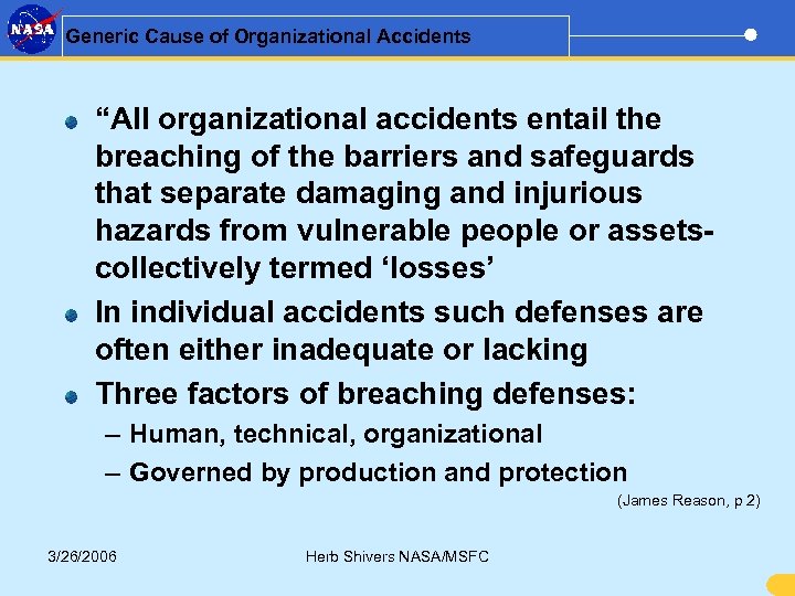 Generic Cause of Organizational Accidents “All organizational accidents entail the breaching of the barriers