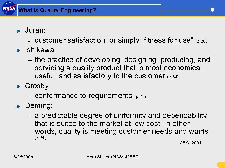 What is Quality Engineering? Juran: – customer satisfaction, or simply "fitness for use" (p