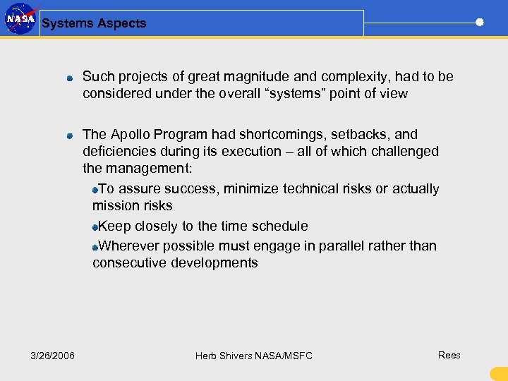 Systems Aspects Such projects of great magnitude and complexity, had to be considered under