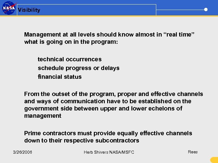 Visibility Management at all levels should know almost in “real time” what is going