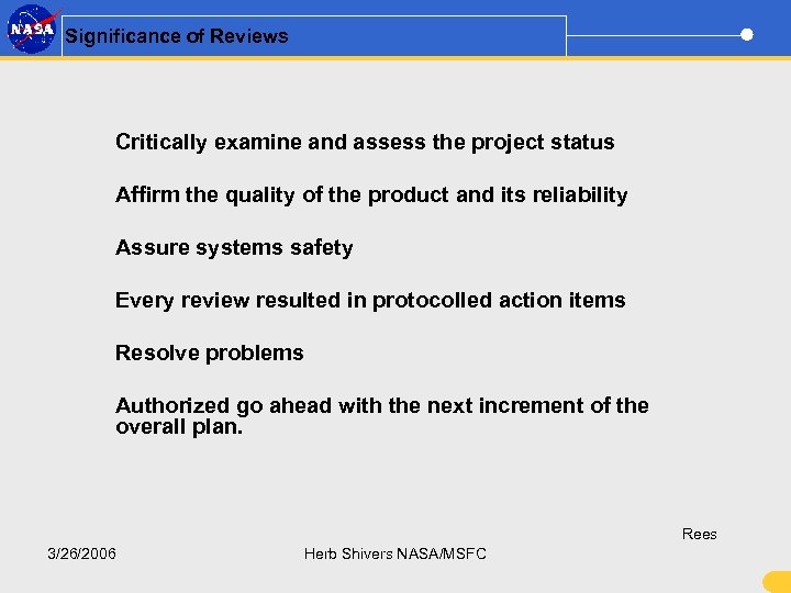 Significance of Reviews Critically examine and assess the project status Affirm the quality of