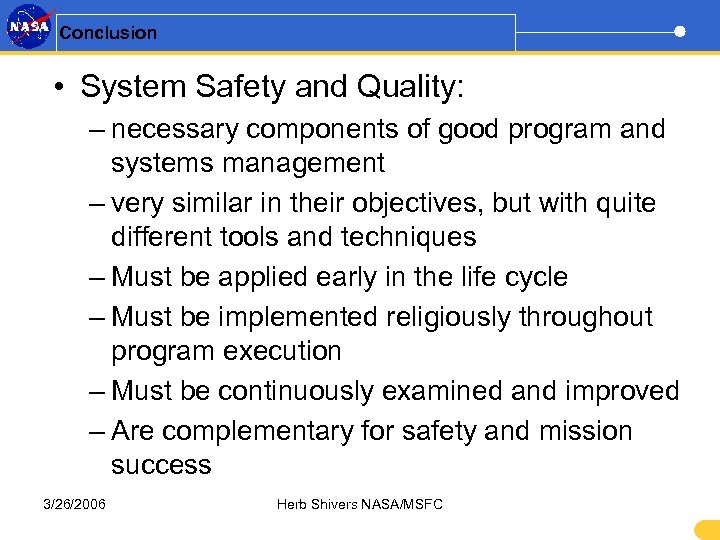 Conclusion • System Safety and Quality: – necessary components of good program and systems