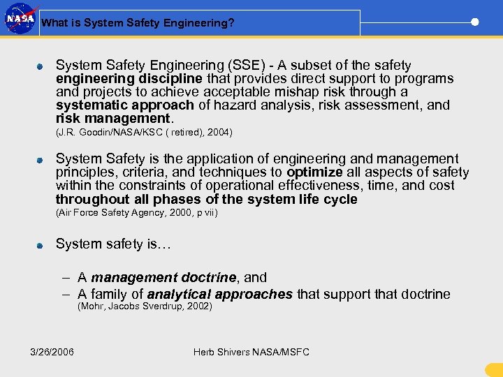 What is System Safety Engineering? System Safety Engineering (SSE) - A subset of the