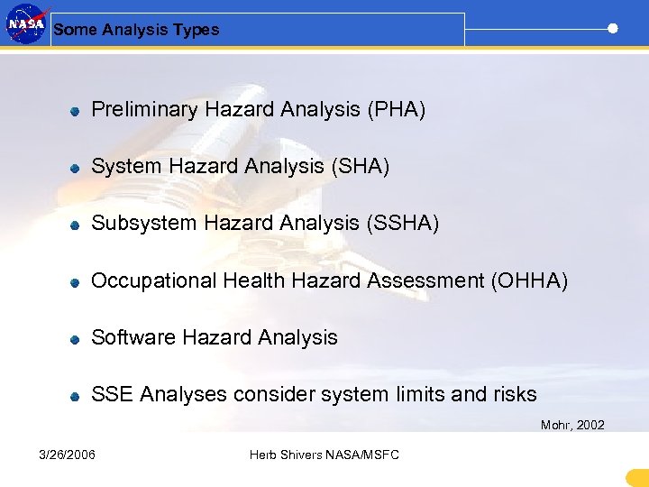 Some Analysis Types Preliminary Hazard Analysis (PHA) System Hazard Analysis (SHA) Subsystem Hazard Analysis