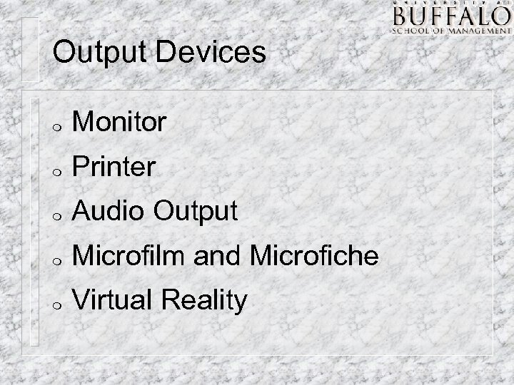 Output Devices m Monitor m Printer m Audio Output m Microfilm and Microfiche m