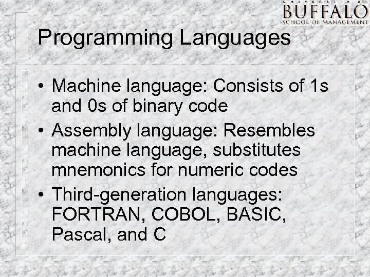 Programming Languages • Machine language: Consists of 1 s and 0 s of binary
