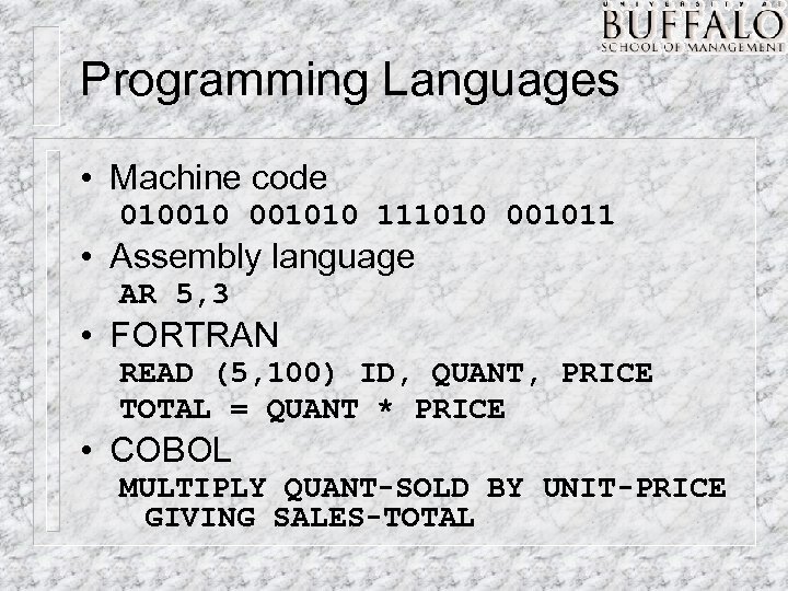 Programming Languages • Machine code 01001010 111010 001011 • Assembly language AR 5, 3