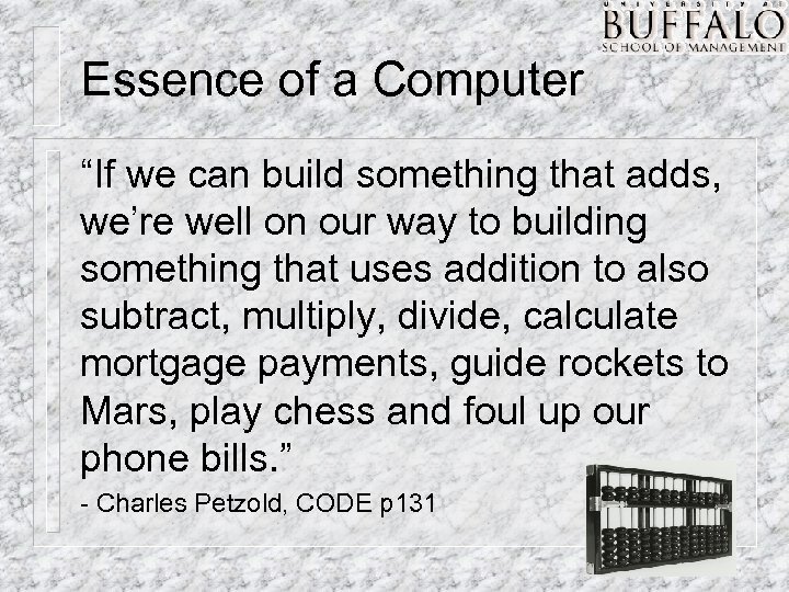 Essence of a Computer “If we can build something that adds, we’re well on